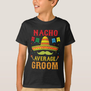 Nacho Average Groom Cinco De Mayo Matching Family T-Shirt