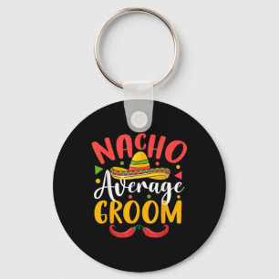 Nacho Average Groom Cinco De Mayo Mexican Family M Key Ring