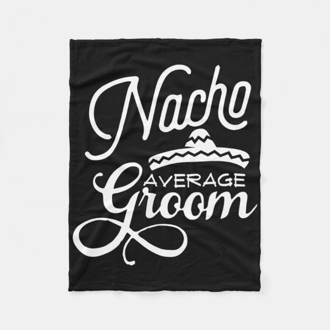 Nacho Average Groom Cinco De Mayo Wedding S  Fleece Blanket (Front)