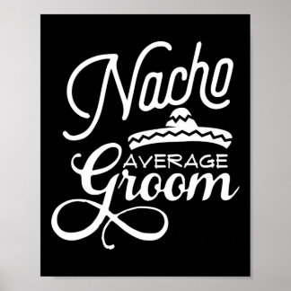 Nacho Average Groom Cinco De Mayo Wedding S  Poster