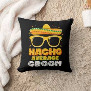 Nacho Average Groom Wedding Cinco de Mayo Cushion