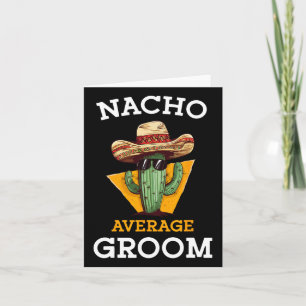 Nacho Average Groom Wedding Fun Future Husband Cin Card