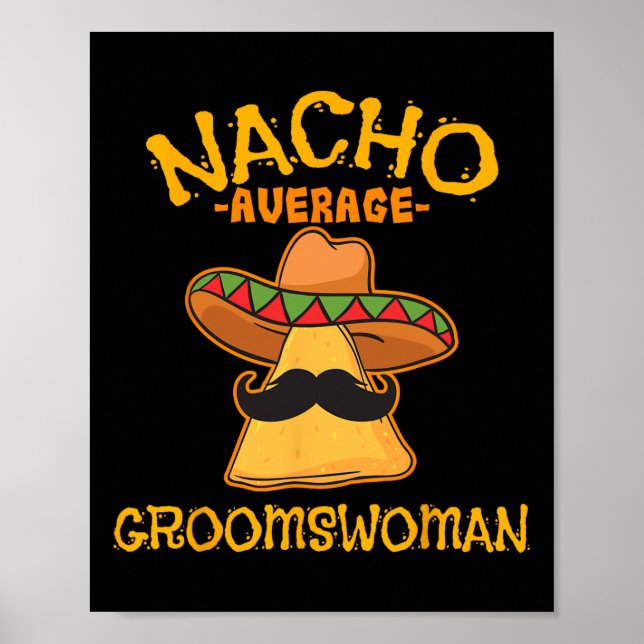 Nacho Average Groomswoman Mexican Cinco De Mayo Fi Poster (Front)