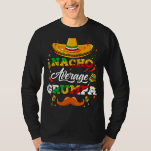 Nacho Average Grumpa Adviser Cinco De Mayo Funny T-Shirt