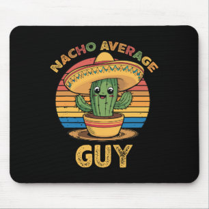 Nacho Average Guy Mexican Cinco De Mayo Funny Mouse Pad