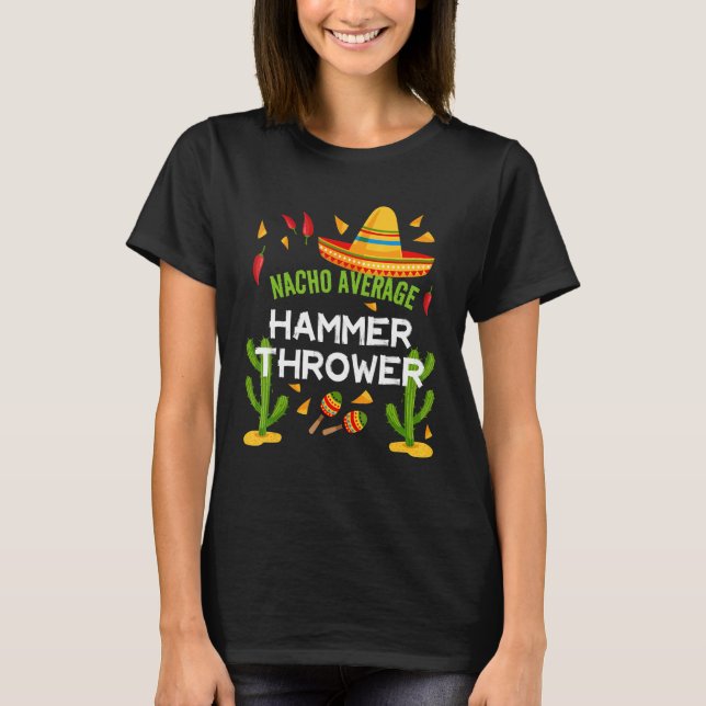 Nacho Average Hammer Thrower Cinco De Mayo T-Shirt (Front)