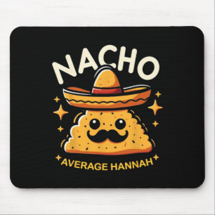 Nacho Average Hannah Personalised Name Funny Mexic Mouse Pad