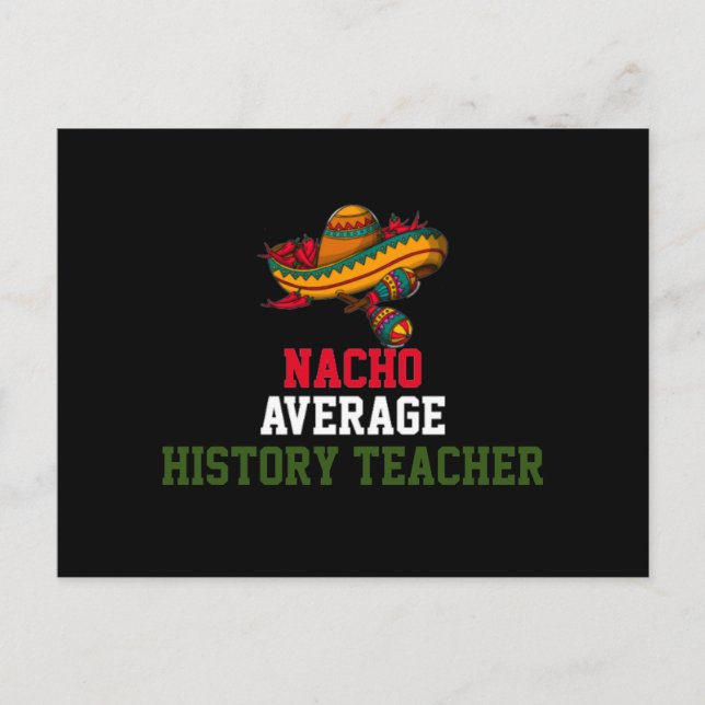 Nacho Average History Teacher  Postcard (Front)