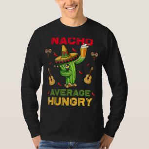 Nacho Average Hungry Cinco De Mayo Mexican Party T-Shirt