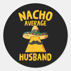 Nacho Average Husband Funny Groom Wedding Cinco De Classic Round Sticker
