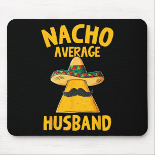 Nacho Average Husband Funny Groom Wedding Cinco De Mouse Pad