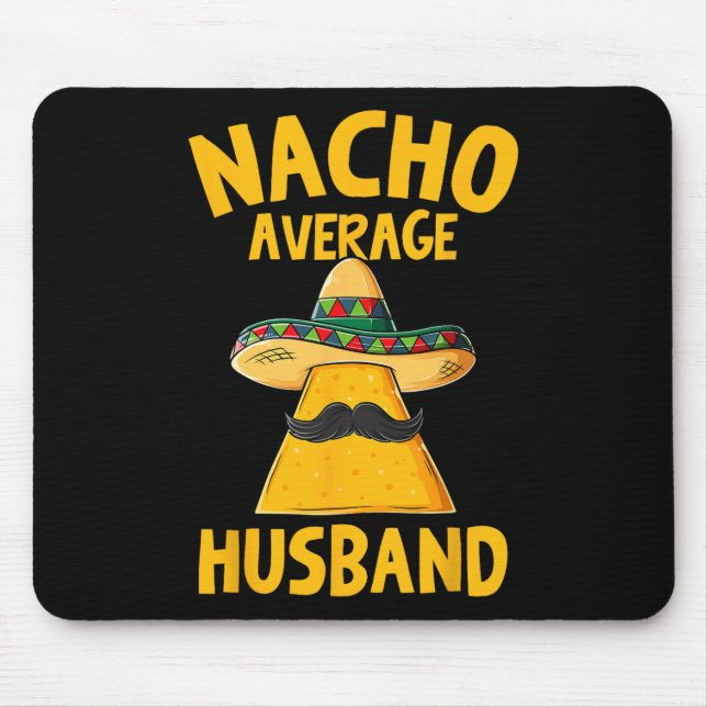 Nacho Average Husband Funny Groom Wedding Cinco De Mouse Pad (Front)