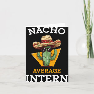Nacho Average Intern Funny New Job Coworker Office Card