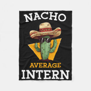 Nacho Average Intern Funny New Job Coworker Office Fleece Blanket