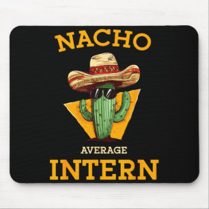 Nacho Average Intern Funny New Job Coworker Office Mouse Pad