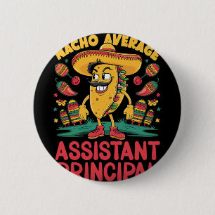 Nacho Average Istant Principal Cinco De Mayo Mexic 6 Cm Round Badge