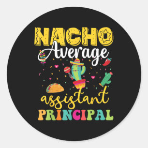 Nacho Average Istant Principal, Cinco De Mayo Teac Classic Round Sticker