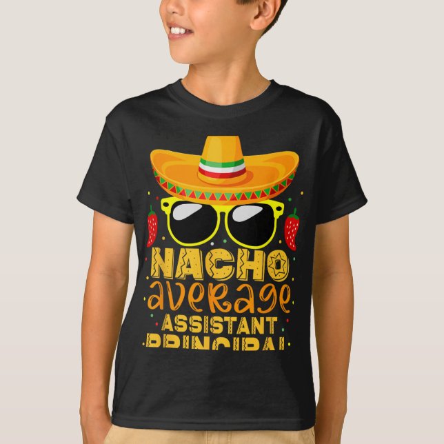 Nacho Average Istant Principal Cinco De Mayo Teach T-Shirt (Front)