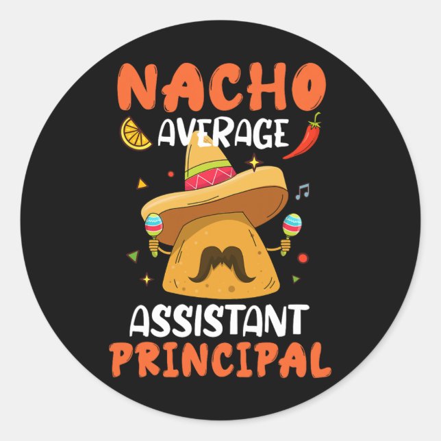 Nacho Average Istant Principal Mexican Cinco De Ma Classic Round Sticker (Front)