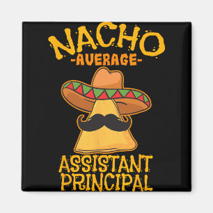Nacho Average Istant Principal Vice Teacher Cinco  Magnet