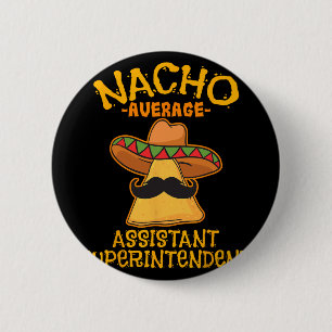 Nacho Average Istant Superintendent Cinco De Mayo  6 Cm Round Badge
