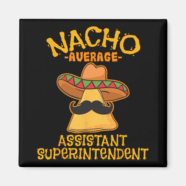 Nacho Average Istant Superintendent Cinco De Mayo  Magnet (Front)