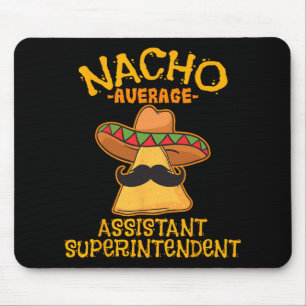 Nacho Average Istant Superintendent Cinco De Mayo Mouse Pad