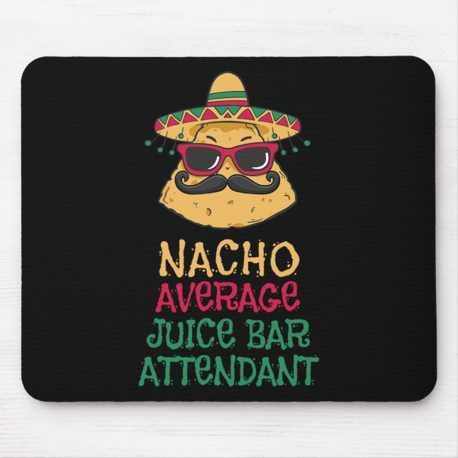 Nacho Average Juice Bar Attendant Cinco De Mayo  Mouse Pad (Front)