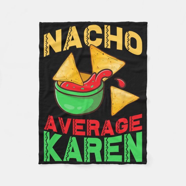 Nacho Average Karen Cinco De Mayo Don't Be A Karen Fleece Blanket (Front)