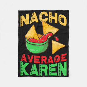 Nacho Average Karen Cinco De Mayo Don't Be A Karen Fleece Blanket