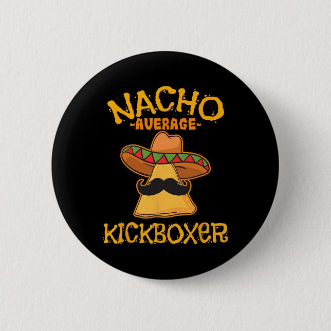 Nacho Average Kickboxer Cinco De Mayo Mexican Kick 6 Cm Round Badge (Front)