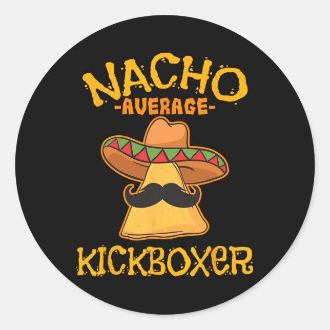 Nacho Average Kickboxer Cinco De Mayo Mexican Kick Classic Round Sticker (Front)