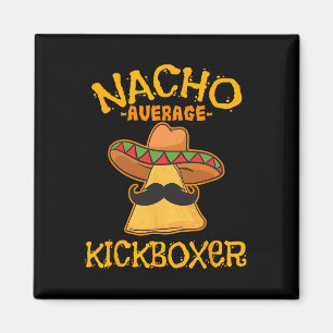 Nacho Average Kickboxer Cinco De Mayo Mexican Kick Magnet