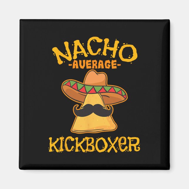 Nacho Average Kickboxer Cinco De Mayo Mexican Kick Magnet (Front)