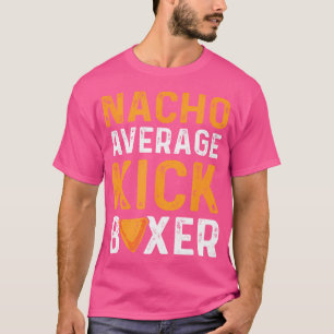 Nacho Average Kickboxer Mexican Kickboxing T-Shirt