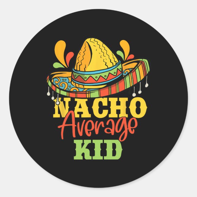 Nacho Average Kid Cinco De Mayo Mexican Matching F Classic Round Sticker (Front)