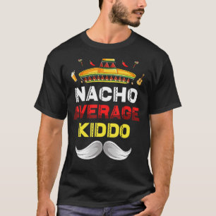 Nacho Average Kiddo Funny Cinco De Mayo Mexican Pa T-Shirt