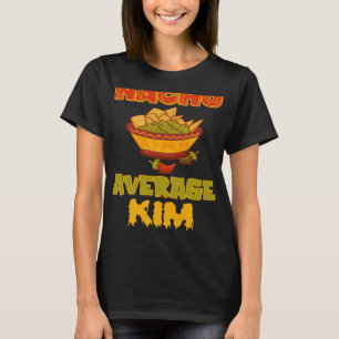 Nacho Average Kim T-Shirt
