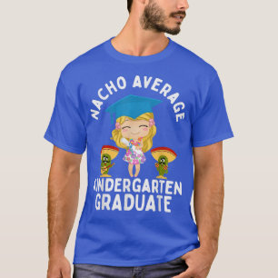 Nacho Average Kindergarten Graduate Funny Girls Gr T-Shirt