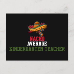 Nacho Average Kindergarten Teacher  Postcard