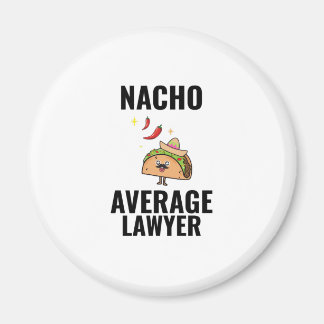 Nacho average lawyer funny tacos Mexican food Magnet