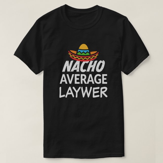 Nacho average lawyer shirt funny attorney gift (Design Front)