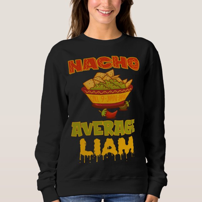 Nacho Average Liam Sweatshirt (Front)