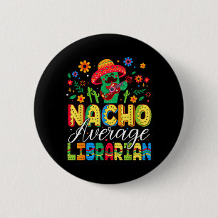 Nacho Average Librarian Cinco De Mayo Fiesta 6 Cm Round Badge