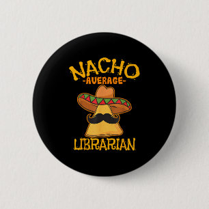 Nacho Average Librarian Library-keeper Library Cin 6 Cm Round Badge