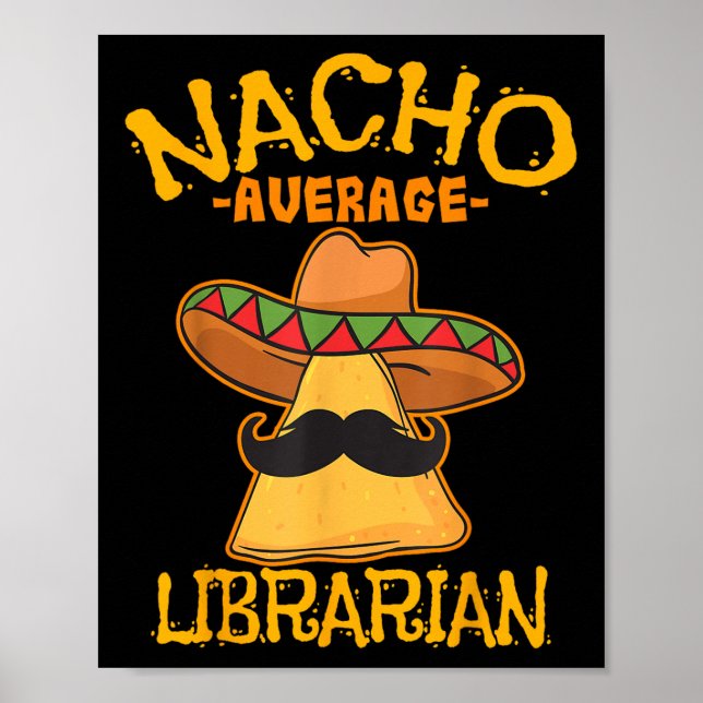 Nacho Average Librarian Library-keeper Library Cin Poster (Front)