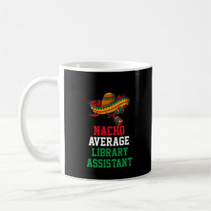 Nacho Average Library Assistant Mug
