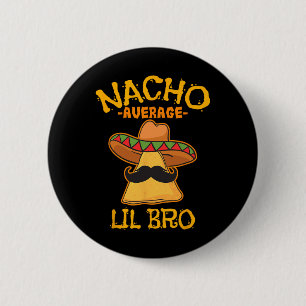 Nacho Average Lil Bro Cinco De Mayo Mexican Brothe 6 Cm Round Badge