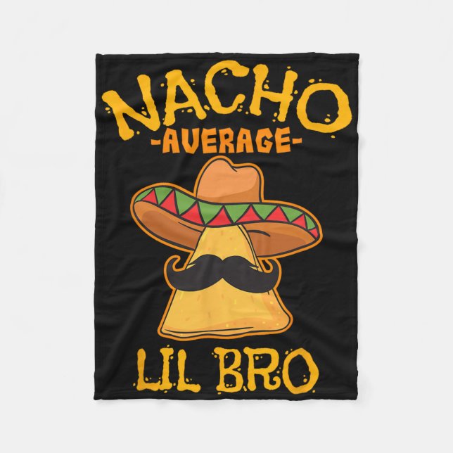 Nacho Average Lil Bro Cinco De Mayo Mexican Brothe Fleece Blanket (Front)