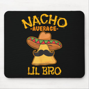 Nacho Average Lil Bro Cinco De Mayo Mexican Brothe Mouse Pad